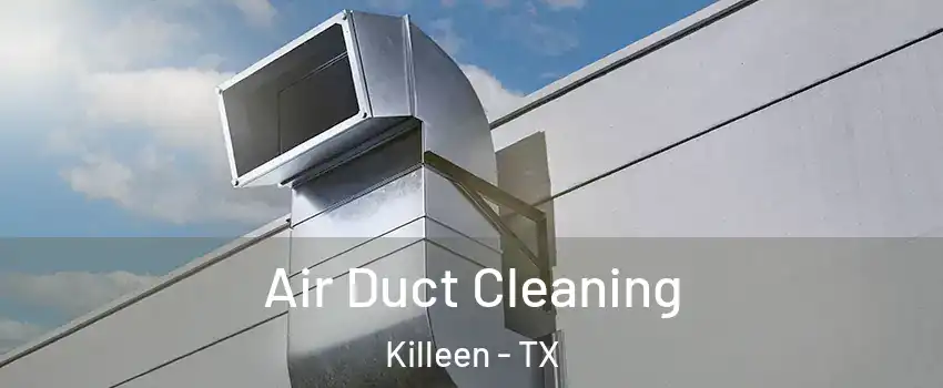 Air Duct Cleaning Killeen - TX