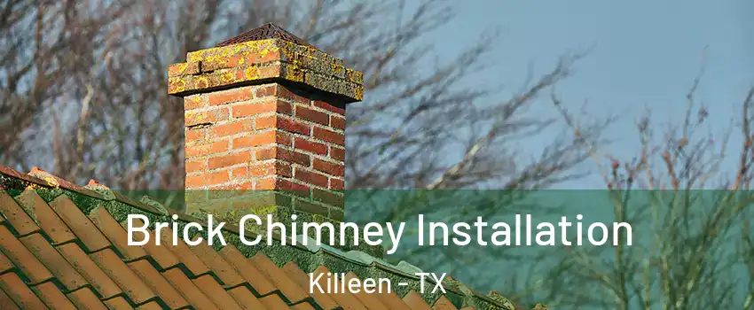 Brick Chimney Installation Killeen - TX