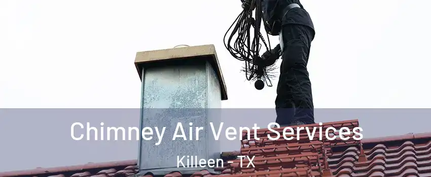 Chimney Air Vent Services Killeen - TX