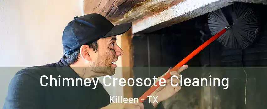Chimney Creosote Cleaning Killeen - TX