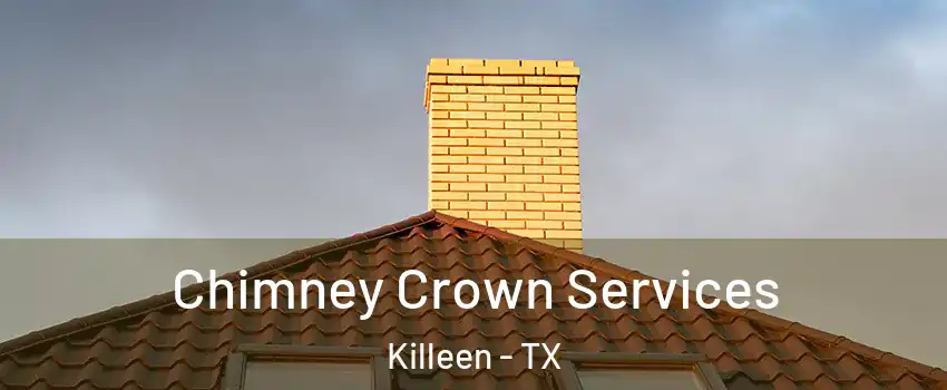 Chimney Crown Services Killeen - TX