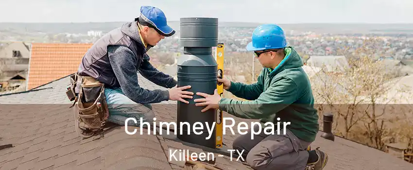 Chimney Repair Killeen - TX