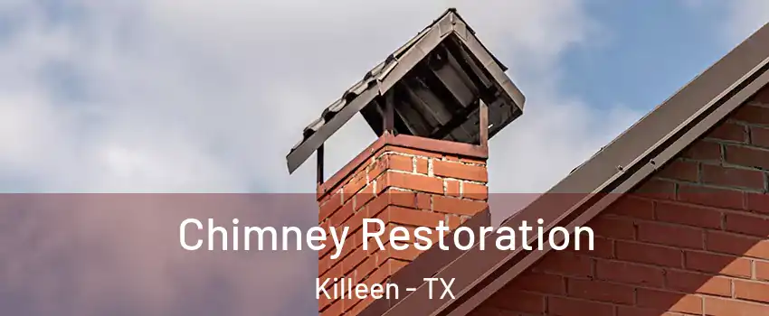Chimney Restoration Killeen - TX