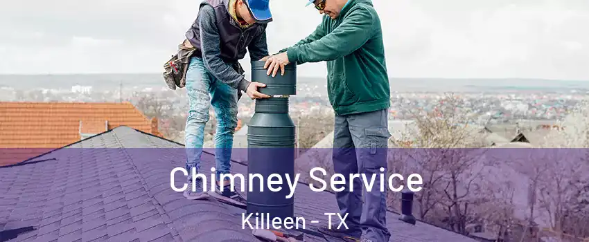 Chimney Service Killeen - TX