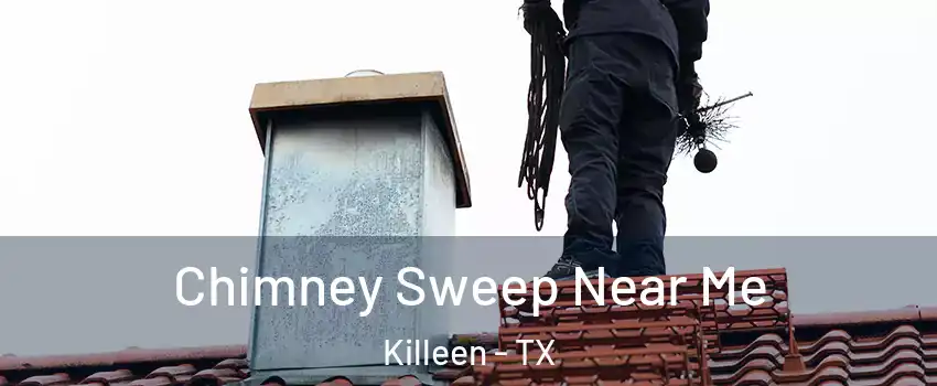 Chimney Sweep Near Me Killeen - TX