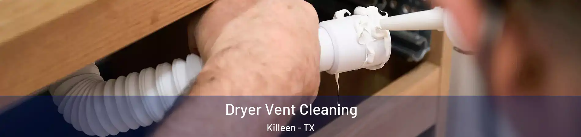 Dryer Vent Cleaning Killeen - TX