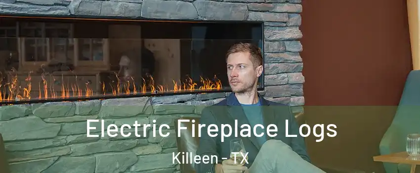 Electric Fireplace Logs Killeen - TX