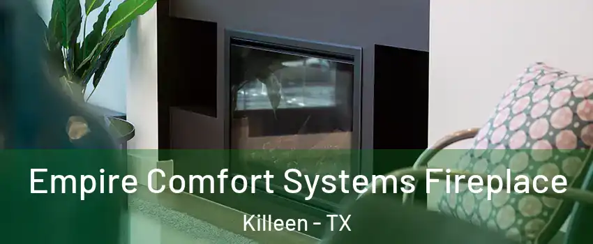 Empire Comfort Systems Fireplace Killeen - TX