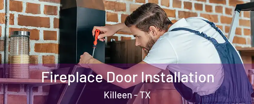 Fireplace Door Installation Killeen - TX