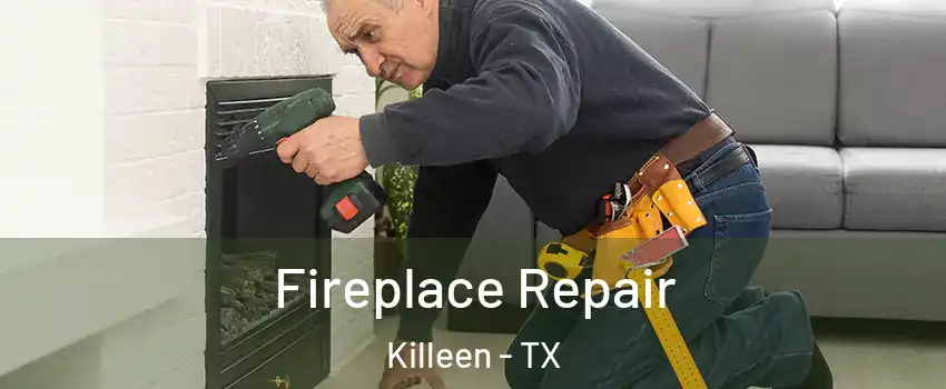 Fireplace Repair Killeen - TX