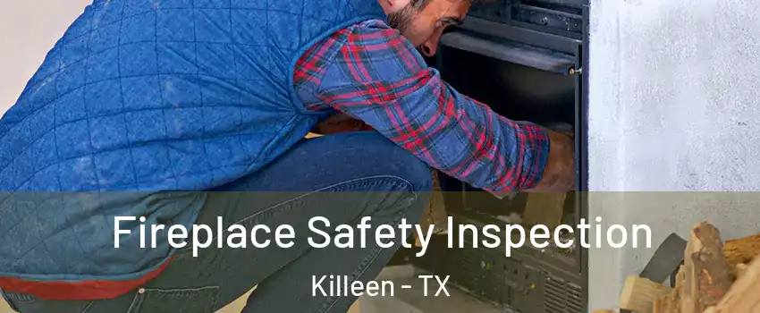 Fireplace Safety Inspection Killeen - TX
