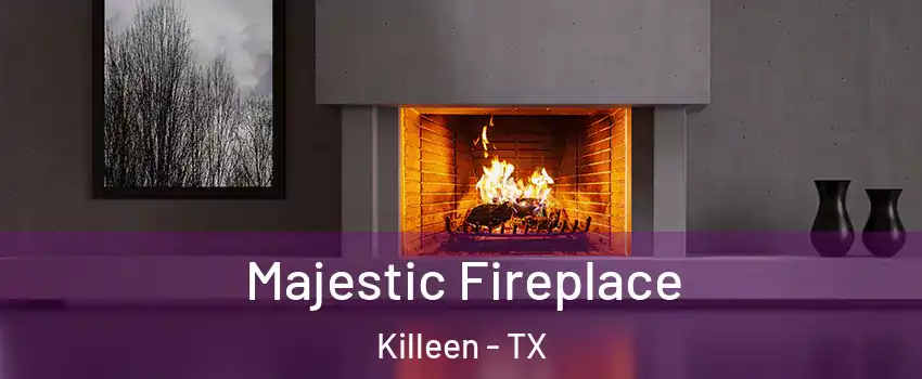 Majestic Fireplace Killeen - TX