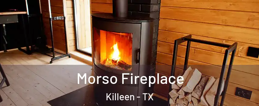 Morso Fireplace Killeen - TX