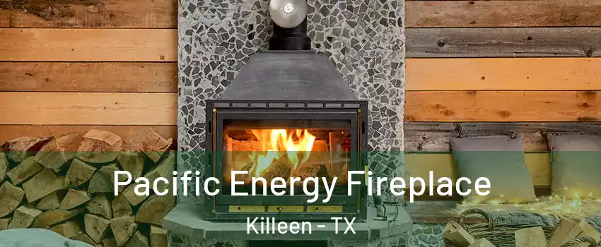 Pacific Energy Fireplace Killeen - TX
