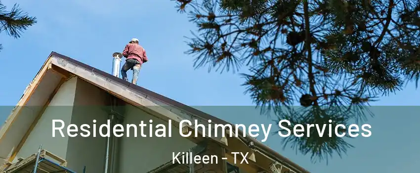 Residential Chimney Services Killeen - TX