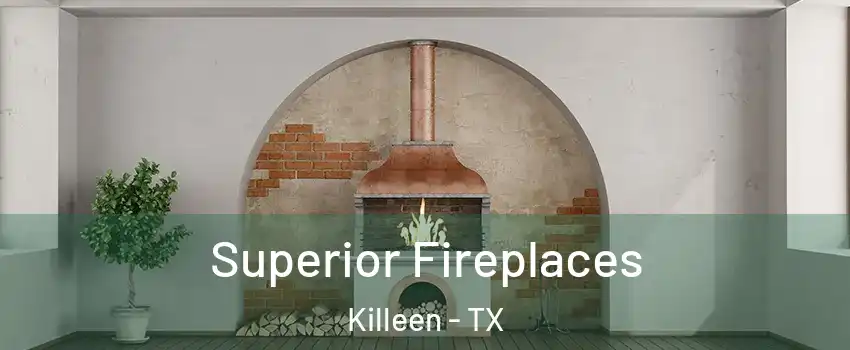 Superior Fireplaces Killeen - TX
