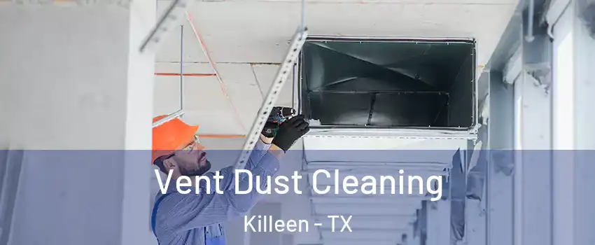 Vent Dust Cleaning Killeen - TX